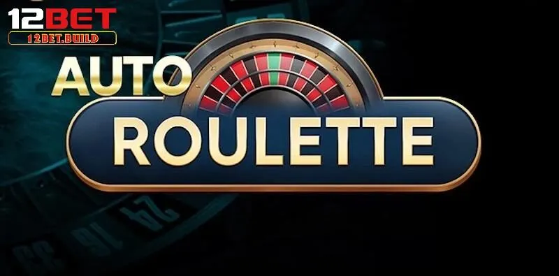 Auto Roulette - Game cá cược được ưa chuộng ngăm 2025