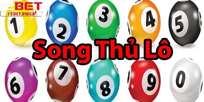 Song thủ lô là gì? Chia sẻ chiến thuật hiệu quả từ cao thủ!