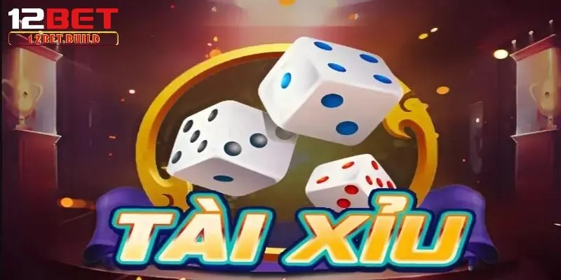 Giới thiệu về game bài Tài Xỉu 12bet